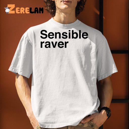 Sensible Raver Shirt