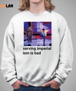 Serving Imperialism Is Bad Shirt 5 1