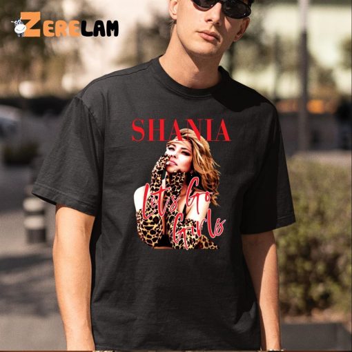 Shania Let’s Go Girls Shirt, Best Gifts For Fan
