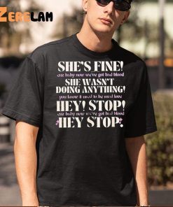 She’s Fine She Wasn’t Doing Anything Hey Stop Shirt, Best Gifts For Her