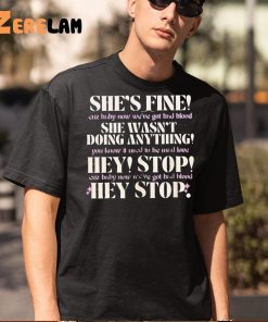 She's Fine She Wasn't Doing Anything Hey Stop Shirt, Best Gifts For Her