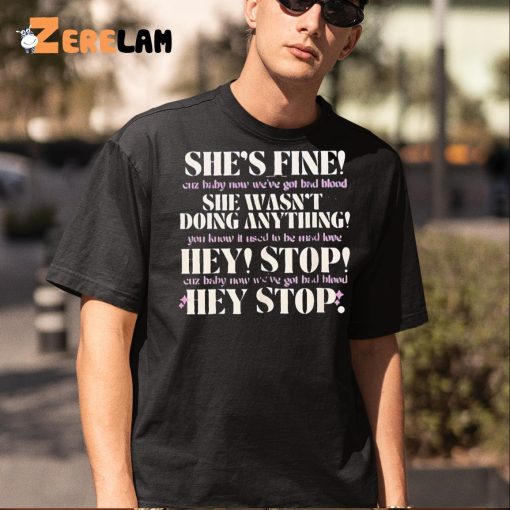 She’s Fine She Wasn’t Doing Anything Hey Stop Shirt, Best Gifts For Her