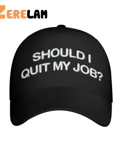 Should I Quit My Job Hat