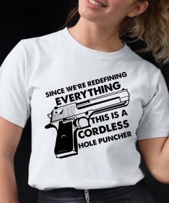 Since Were Redefining Everything This Is A Cordless Hole Puncher Classic Shirt 12 1