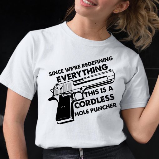 Since We’re Redefining Everything This Is A Cordless Hole Puncher Classic Shirt