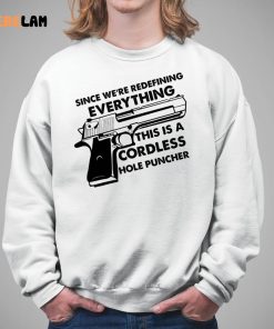 Since Were Redefining Everything This Is A Cordless Hole Puncher Classic Shirt 5 1