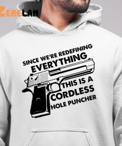 Since Were Redefining Everything This Is A Cordless Hole Puncher Classic Shirt 6 1