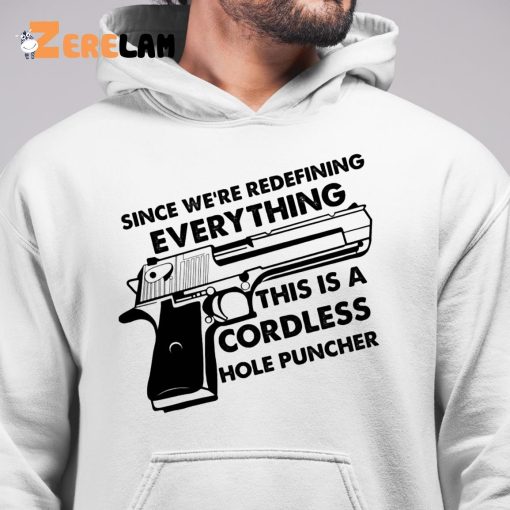 Since We’re Redefining Everything This Is A Cordless Hole Puncher Classic Shirt