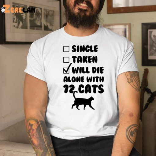 Single Taken Will Die Alone With 12 Cats Shirt