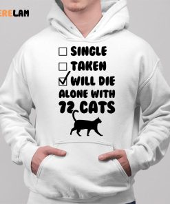 Single Taken Will Die Alone With 12 Cats Shirt 2 1