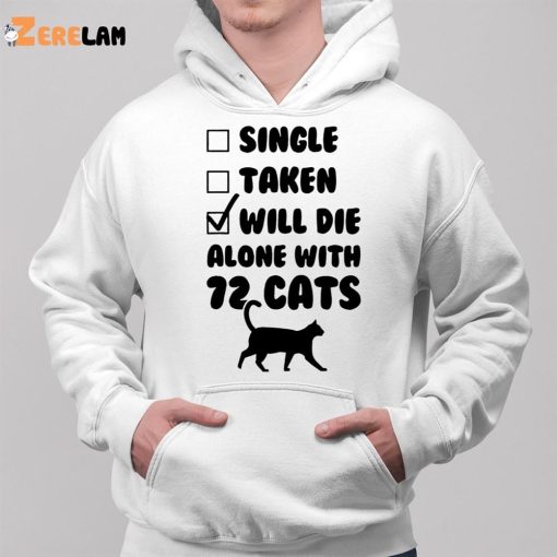 Single Taken Will Die Alone With 12 Cats Shirt