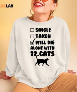 Single Taken Will Die Alone With 12 Cats Shirt 3 1