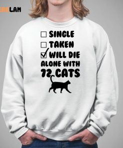 Single Taken Will Die Alone With 12 Cats Shirt 5 1