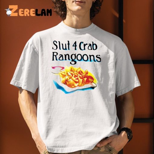 Slut 4 Crab Rangoons Shirt