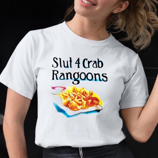 Slut 4 Crab Rangoons Shirt