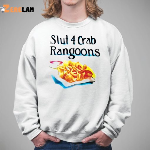 Slut 4 Crab Rangoons Shirt