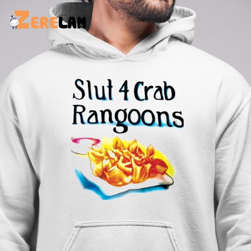 Slut 4 Crab Rangoons Shirt