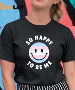 So Happy To Be Me Shirt