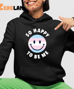 So Happy To Be Me Shirt 4 1