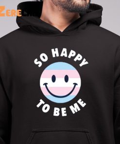 So Happy To Be Me Shirt 6 1