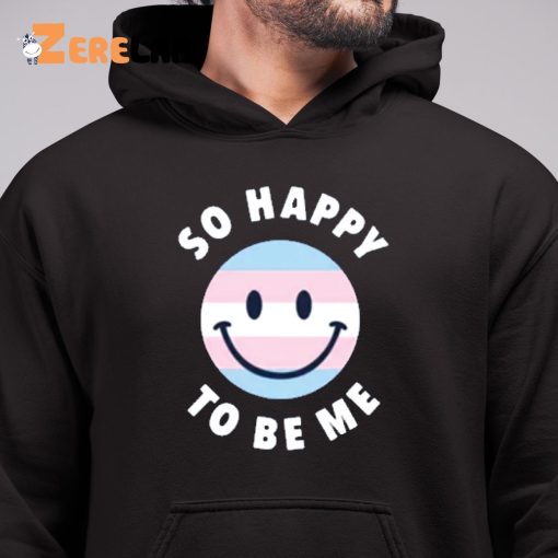 So Happy To Be Me Shirt