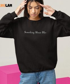 Something About Her Sweatshirt