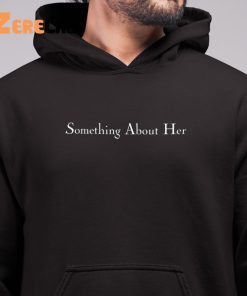 Something About Her Sweatshirt 6 1