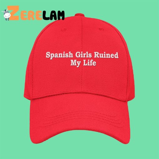 Spanish Girls Ruined My Life Hat