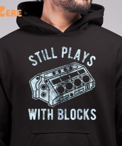 Still Plays With Blocks Fathers Day Shirt 6 1