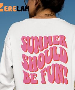 Summer Should Be Fun Sweatshirt 1