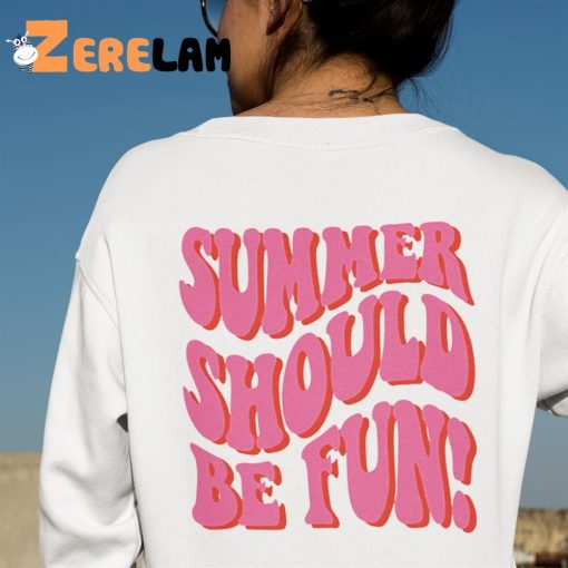Summer Should Be Fun Sweatshirt