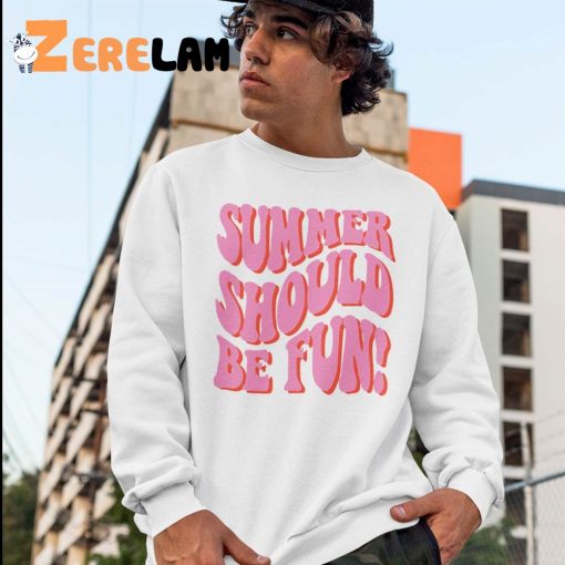 Summer Should Be Fun Sweatshirt