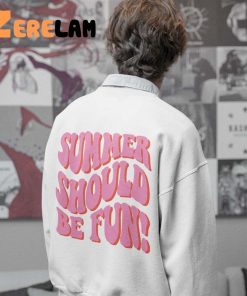 Summer Should Be Fun Sweatshirt 5