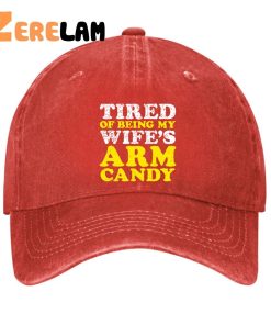 TIRED OF BEING MY WIFES ARM CANDY Hat 2