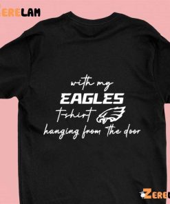 Taylor Swift With My Eagles T Shirt Hanging From The Door Shirt Best Gifts For Fan 1 green