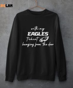 Taylor Swift With My Eagles T Shirt Hanging From The Door Shirt Best Gifts For Fan 3 1