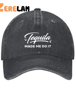 Tequila Made Me Do It Hat