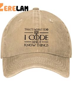 That's What I Do I Code And I Know Things Hat