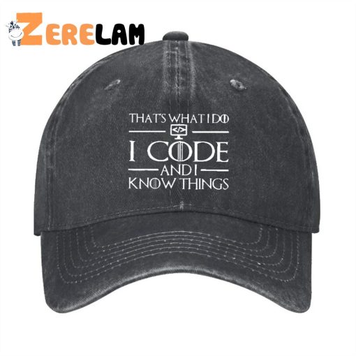 That’s What I Do I Code And I Know Things Hat