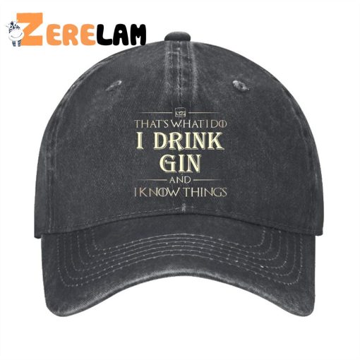 That’s What I Do I Drink Gin And I know Things Hat