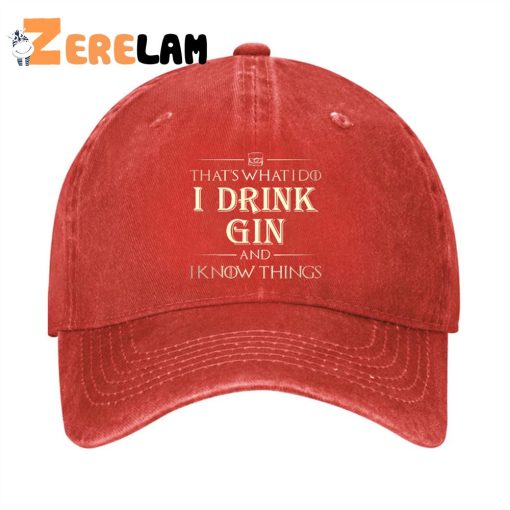 That’s What I Do I Drink Gin And I know Things Hat