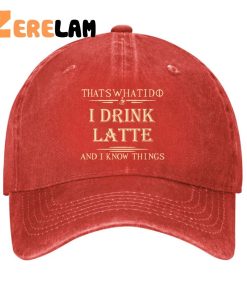 Thats What I Do I Drink Latte And I Know Things Hat 1