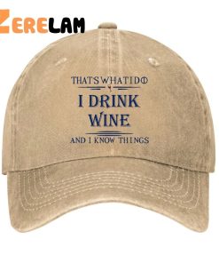 Thats What I Do I Drink Wine And I Know Things Hat 1