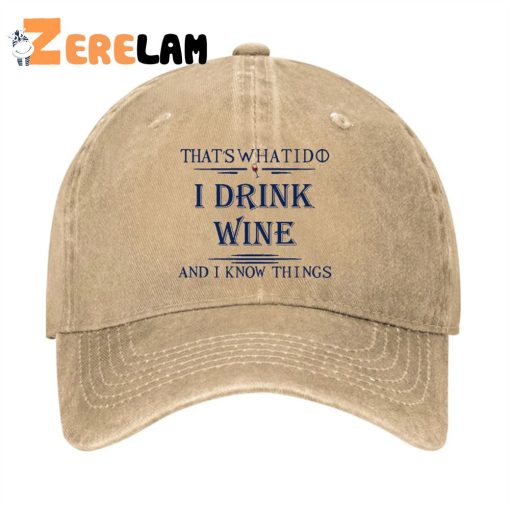 That’s What I Do I Drink Wine And I Know Things Hat