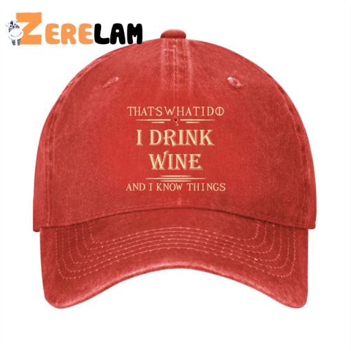 That’s What I Do I Drink Wine And I Know Things Hat