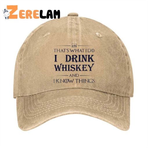 That’s What i do i drink Whiskey and i know things hat