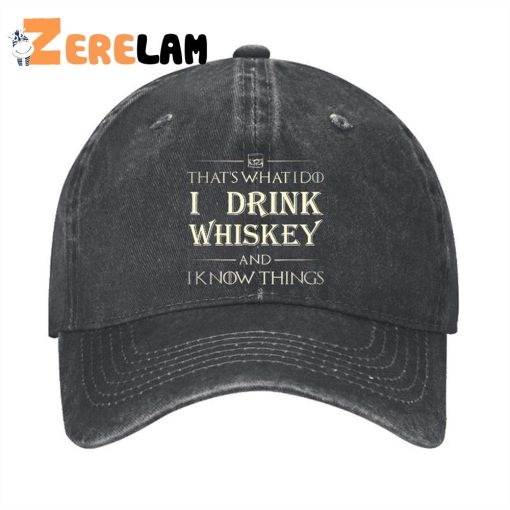 That’s What i do i drink Whiskey and i know things hat