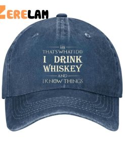 Thats What i do i drink Whiskey and i know things hat 2 1