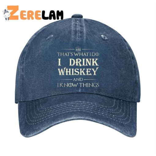 That’s What i do i drink Whiskey and i know things hat