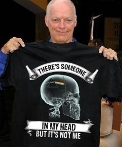 There’s Someone In My Head But It’s Not Me Shirt